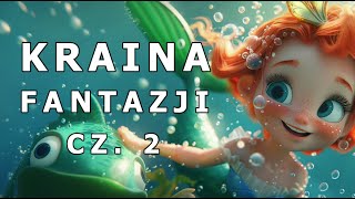 ✅🐠KRAINA FANTAZJI CZ 2🐠  AUDIOBOOK DLA DZIECI  AUDIOBAJKA DLA DZIECI  🎧 [upl. by Pfosi]