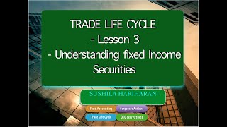 Trade Life Cycle Fixed income securities Lesson 3 [upl. by Pitt]