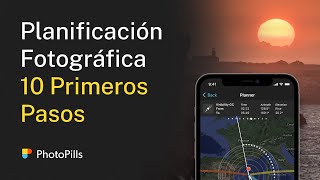 10 Primeros Pasos para empezar a Planificar tus Fotos con PhotoPills [upl. by Pich]