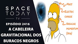 A CABELEIRA GRAVITACIONAL DOS BURACOS NEGROS  SPACE TODAY TV EP2416 [upl. by Llehcor]