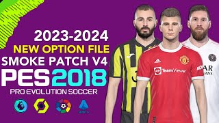 PES 2018  SMOKE PATCH V4 NEW OPTION FILE 20232024  7623  PC [upl. by Orly656]