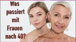 Was passiert mit Frauen nach 40 [upl. by Zakaria987]