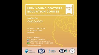 ISPN Young doctors education course series  Module 26 Oncology [upl. by Ferri]