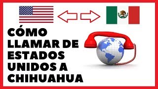 📞 Cómo llamar de ESTADOS UNIDOS a CHIHUAHUA [upl. by Mcclelland]