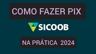 Como fazer pix no Sicoob 2024 [upl. by Hamer]