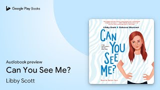 Can You See Me by Libby Scott · Audiobook preview [upl. by Amleht]