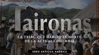 Taironas  Historia de la Antigua Tribu Colombiana [upl. by Fe]