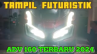 ADV 160 TERBARU 2024💥 DETAIL LAMPU PENCAHAYAAN LEBIH TERANG [upl. by Princess]