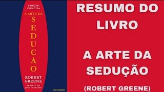 a arte da sedução robert greene resumo completo [upl. by Cul]