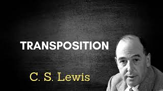 C S Lewis Transposition [upl. by Anierdna]