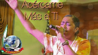 Acércame Mas a Ti  A Dios Sea La Gloria [upl. by Peace]