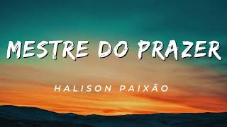 Halison Paixão  quotMestre do prazer Letra [upl. by Eugenle]