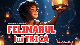 🛋️Felinarul lui Trică Carte audio creștină în limba română [upl. by Eisdnyl]