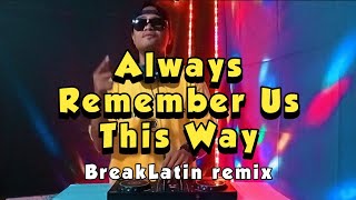 ALWAYS REMEMBER US THIS WAY  LADY GAGA DJROMAR BREAKLATIN REMIX [upl. by Eihs510]