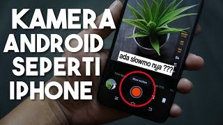 Tutorial Kamera Android Seperti Iphone  Smooth Slow Motion Android [upl. by Ardnwahsal91]