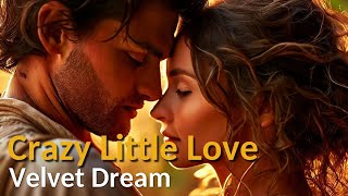 Crazy Little Love  Velvet Dream [upl. by Risley]