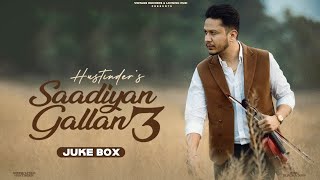 Saadiyan Gallan 3 Juke Box Hustinder  Latest Punjabi Songs  New Punjabi Songs  New Songs [upl. by Alilak]