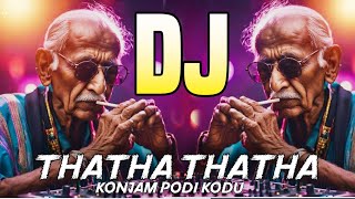 Thatha Thatha Konjam podi Kodu Dj Song  Tamil Dj Song  Remix By DJ Ravi Rocky Thatha Phonk [upl. by Tsenrae]