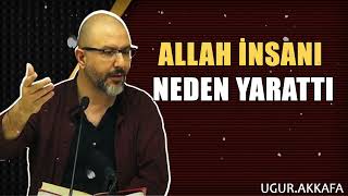 Allah İnsanı Neden Yarattı  ugurakkafa [upl. by Delores607]