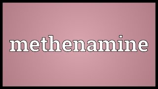 Methenamine Meaning [upl. by Annayak]