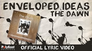 The Dawn  Enveloped Ideas  Official Lyric Video [upl. by Ylicec]