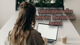 Administration office interview Question and Answerការសម្ភាសន៍ផ្នែករដ្ឋបាល សំណួរ និងចម្លើយ Part1 [upl. by Yulma963]