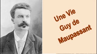 Une Vie de Guy de Maupassant [upl. by Courtnay]