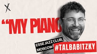 Tal Babitzky quotMy pianoquot live Esse Jazz club Moscow [upl. by Eniarrol691]