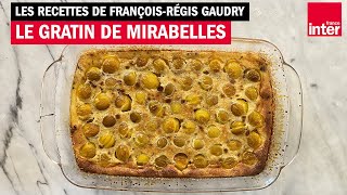 Un gratin de mirabelles pour la rentrée avec FrançoisRégis Gaudry [upl. by Fevre]