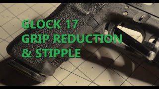 Stippling a Glock 17 gen 3 and grip reduction [upl. by Leirua957]