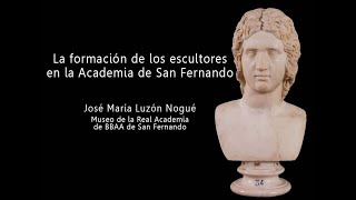 La formación de los escultores en la Academia de San Fernando [upl. by Tatum145]