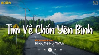 Nhiều Khi Ta Muốn Tìm Về Chốn Yên Bình  Sầu Tương Tư Ai Chung Tình Được Mãi  Nhạc Trẻ Nhẹ Nhàng [upl. by Ferna194]