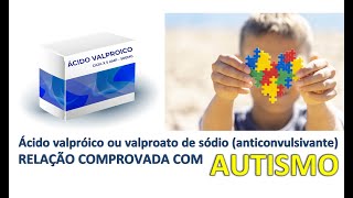 Ácido Valpróico e os casos de Autismo [upl. by Alberta792]