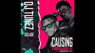 DJ Tunez ft Oxlade  Causing Trouble Official Audio [upl. by Bultman]