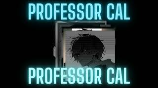 Professor Cal  7 minutes in hell ft cal [upl. by Rabah]