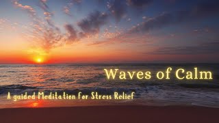 🌊 Waves of Calm  A Guided Meditation for Stress Relief 🌊 [upl. by Nahij72]