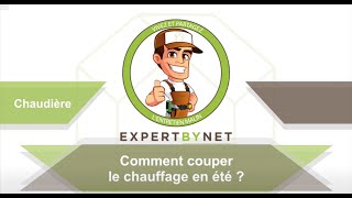 Comment couper le chauffage en été [upl. by Rhianna]