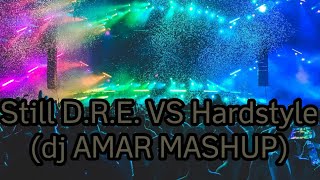 Still DRE VS Hardstyle dj AMAR MASHUP [upl. by Maller]