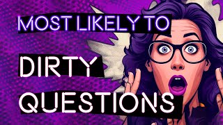 DIRTY MOST LIKELY TO Questions  Interactive Party Game [upl. by Moe122]