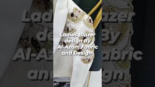 Ladies Blazer design By AlAzam Fabric and Design Sahara Heights youtube fashion youtuber [upl. by Fontes]