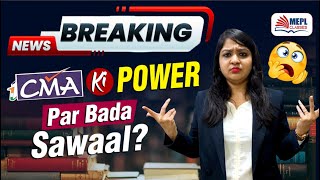 BREAKING NEWS 😱CMA Ki POWER 💪🏻Par Bada SAWAAL   MEPL Divya Agarwal Mam [upl. by Mulvihill358]