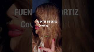 Nuevo cover de “Fuentes de Ortiz” 🦋 [upl. by Eiramik]