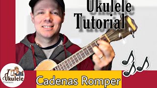 Cadenas Romper 😀Ukulele Tutorial Cristian Josue [upl. by Worthy811]