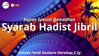 Kajian Spesial Ramadhan  SYARAH HADITS JIBRIL  Ustadz Fandi Kasbara Harahap SSy حفظه الله [upl. by Ardle]