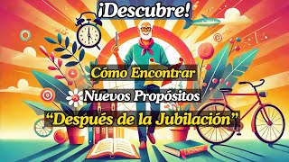 🍀DESCUBRE como encontrar NUEVOS PROPÓSITOS después de la JUBILACIÓN🍀 [upl. by Thetes734]