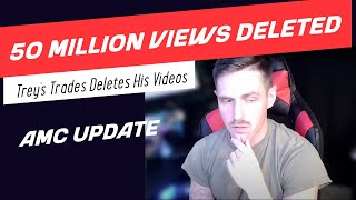 AMC  Treys Trades Deletes 50 Million Views TreysTrades [upl. by Euqenimod580]