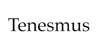 How to Pronounce Tenesmus [upl. by Novyaj]