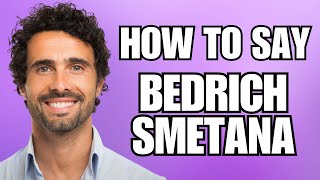 How To Pronounce Bedrich Smetana Correctly [upl. by Dorisa]