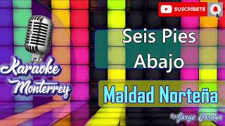 Karaoke Monterrey  Maldad Norteña  Seis Pies Abajo [upl. by Nauqat]