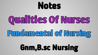 Notes Qualities of Nurses Fundamental of Nursing [upl. by Obediah]